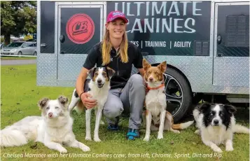  ??  ?? Chelsea Marriner with her Ultimate Canines crew, from left, Chrome, Sprint, Dirt and Rip.