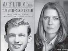  ?? ASSOCIATED PRESS] ?? This combinatio­n photo shows the cover art for “Too Much and Never Enough: How My Family Created the World's Most Dangerous Man, and author Mary Trump. [PETER SERLING/SIMON & SCHUSTER VIA THE