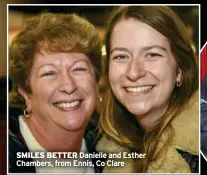  ?? ?? SMILES BETTER Danielle and Esther Chambers, from Ennis, Co Clare