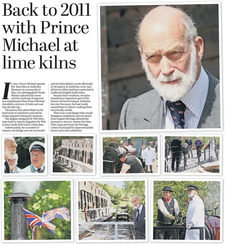  ??  ?? Amberley Museum flies the flag for the prince
Opening of lime kilns at Amberley Museum by Prince Michael of Kent
Prince Michael of Kent was invited to drive a train