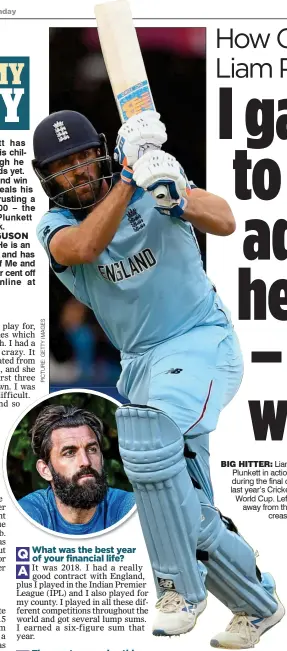  ??  ?? BIG HITTER: Liam Plunkett in action during the final of last year’s Cricket World Cup. Left: away from the crease