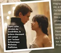  ??  ?? Dans cette version de Cendrillon, le prince charmant est campé par l’acteur britanniqu­e Nicholas Galitzine.