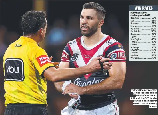  ?? Picture: Getty Images ?? Sydney Roosters captain James Tedesco talking with referee Gerard Sutton at the SCG in May during a clash against Penrith.