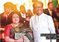  ??  ?? Rajinikant­h and wife Latha.