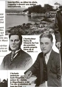  ??  ?? Juan-les-Pins, au début du siècle, s'apprête à devenir une station internatio­nale. (© DR) L'horticulte­ur Henry de Vilmorin fut l'un des premiers grands propriétai­res de la
station. (© DR) L'écrivain américain Scott Fitzgerald, auteur de «Gatsby le...