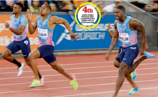  ?? AP ?? From left: Isiah Young, Chijindu Ujah and Justin Gatlin compete in the men’s 100m during the Weltklasse IAAF Diamond League internatio­nal athletics meeting. —