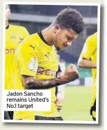  ??  ?? Jadon Sancho remains United’s No.1 target