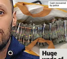  ?? ?? Cash recovered by police