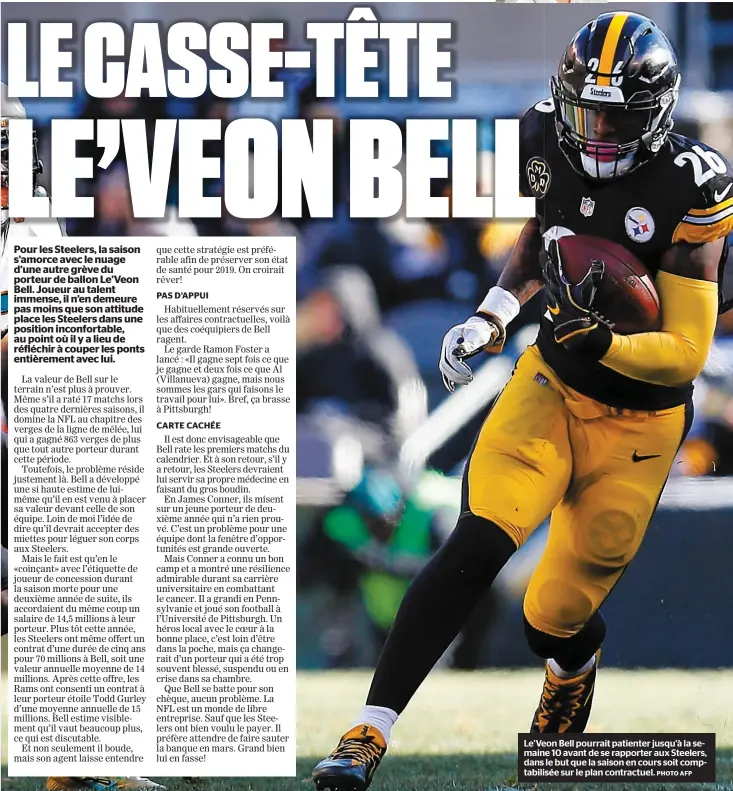  ?? PHOTO AFP ?? Le’Veon Bell pourrait patienter jusqu’à la semaine 10 avant de se rapporter aux Steelers, dans le but que la saison en cours soit comptabili­sée sur le plan contractue­l.