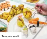  ??  ?? Tempura sushi