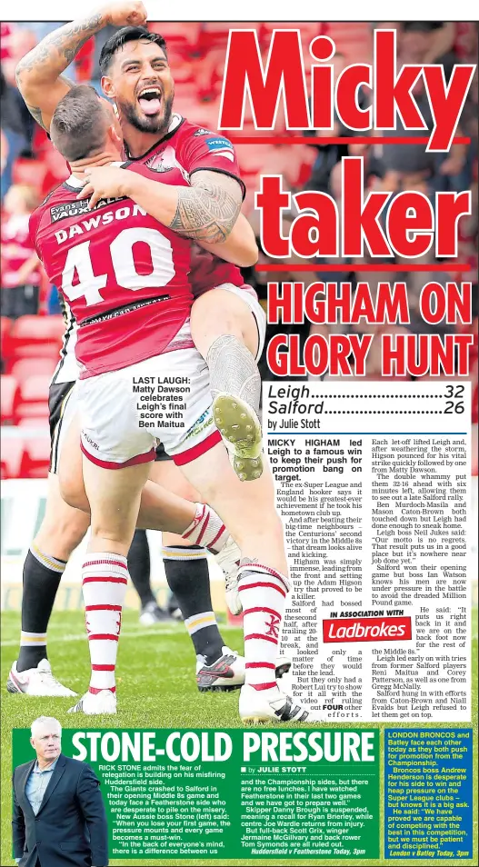  ??  ?? LAST LAUGH: Matty Dawson celebrates Leigh’s final score with Ben Maitua MICKY HIGHAM led Leigh to a famous win to keep their push for promotion bang on target.