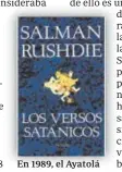  ?? ?? En 1989, el Ayatolá Jomeini dictó una fetua en su contra tras publicar ‘Los versos satánicos’