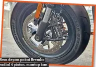  ?? ?? Rem depan pakai Brembo radial 4 piston, mantap kan!