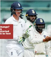  ??  ?? Open to change? India only recently started using DRS in Test matches