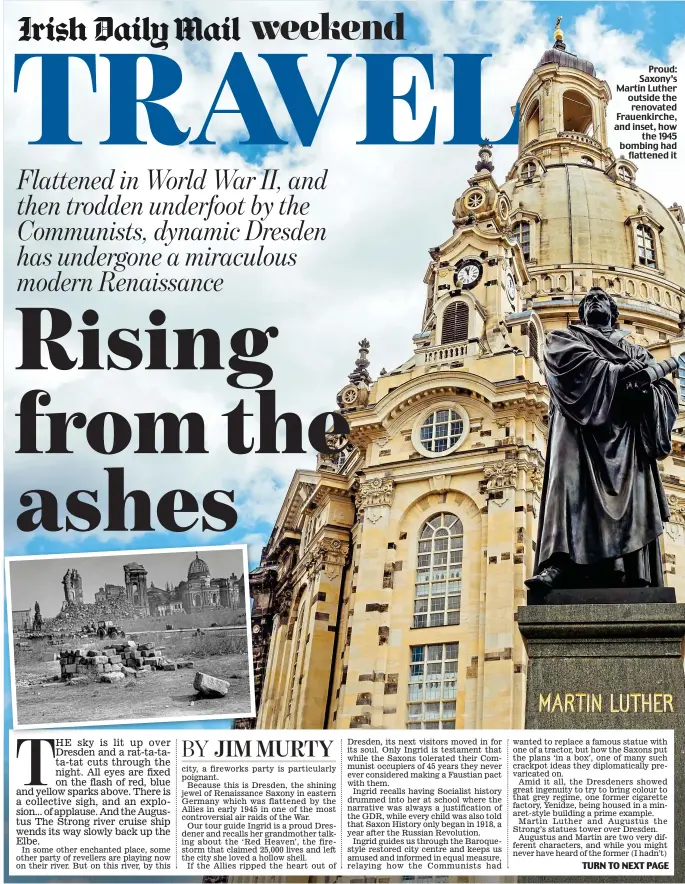  ??  ?? Proud: Saxony’s Martin Luther outside the renovated Frauenkirc­he, and inset, how the 1945 bombing had flattened it