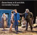  ??  ?? Électre/Oreste, le 25 avril 2019, à la Comédie-Française.