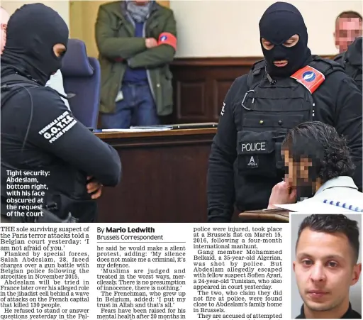  ??  ?? Tight security: Abdeslam, bottom right, with his face obscured at the request of the court Mugshot: After he was captured in 2016