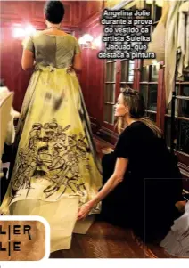  ?? ?? Angelina Jolie durante a prova do vestido da artista Suleika Jaouad, que destaca a pintura