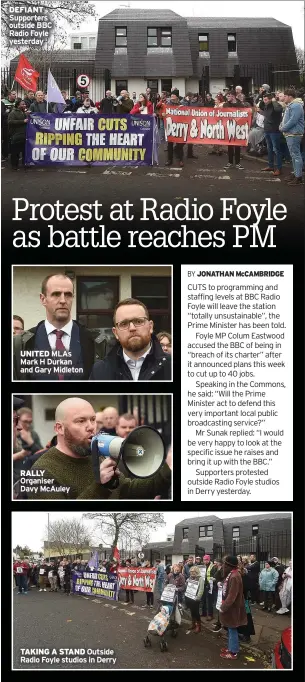  ?? ?? DEFIANT Supporters outside BBC Radio Foyle yesterday
UNITED MLAS Mark H Durkan and Gary Midleton
RALLY Organiser Davy Mcauley
TAKING A STAND Outside Radio Foyle studios in Derry