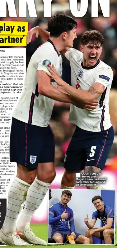  ?? ?? ■ COUNT ON US: Stones and Maguire have partnered each other for England on 29 occasions