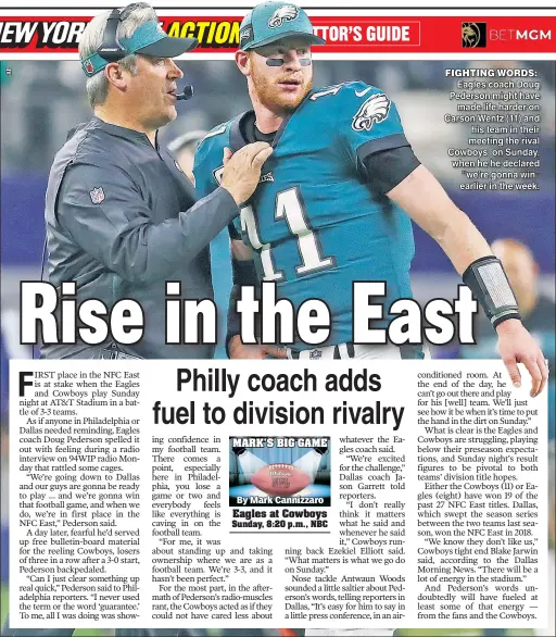  ?? AP By Mark Cannizzaro ?? FIGHTING WORDS: Eagles couch Doug Pederson might have made life harder on Carson Wentz (11) and his team in their meeting the rival Cowboys on Sunday, when he he declared "we're gonna win"earlier in the week.
