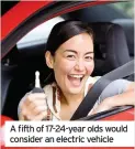  ??  ?? A fifth of 17-24-year olds would consider an electric vehicle