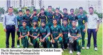  ??  ?? The St. Servatius’ College Under-17 Cricket Team Pic by Waruna Wanniarach­chi