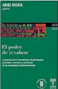  ??  ?? EL PODER DE E VALUAR. Ariel Wilkis (editor) Editorial Universida­d del Rosario y Universida­d Nacional de San Martín 248 págs.$308