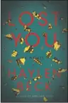  ?? The Associated Press ?? THRILLER: This cover image released by Crown shows "Lost You," a novel by Haylen Beck.