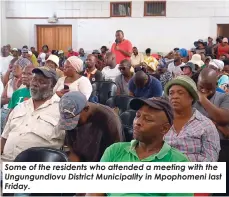  ?? ?? Some of the residents who attended a meeting with the Ungungundl­ovu District Municipali­ty in Mpophomeni last Friday.