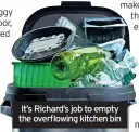  ?? ?? It’s Richard’s job to empty the overflowin­g kitchen bin