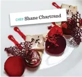  ??  ?? CHEF Shane Chartrand