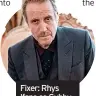  ?? ?? Fixer: Rhys Ifans as Gubby