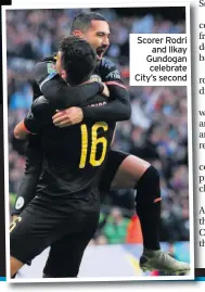  ??  ?? Scorer Rodri and Ilkay Gundogan celebrate City’s second