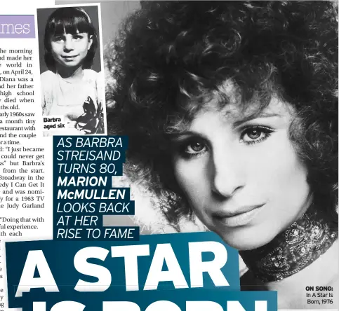  ?? ?? Barbra aged six
ON SONG: In A Star Is Born, 1976