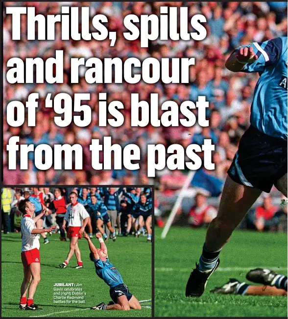  ??  ?? JUBILANT: Jim Gavin celebrates and (right) Dublin’s Charlie Redmond battles for the ball