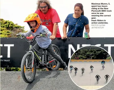  ?? PHOTOS: GLENN JEFFREY/STUFF ?? Maximus Munro, 5, spent two hours riding at the New Plymouth BMX track once he was wearing the correct gear.Inset: Riders in action yesterday.