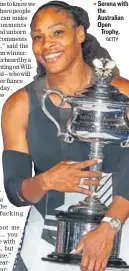  ?? GETTY ?? Serena with the Australian Open Trophy.