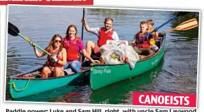  ??  ?? CANOEISTS Paddle power: Luke and Sam Hill Hill, right right, with uncle Sam Laywood