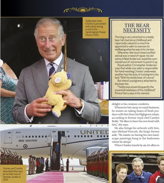  ?? ?? Charles and Camilla disembark the royal jet on their tour of Amman, Jordan, in 2021.
Teddy-bear lover Charles is presented with a bear during a visit to the Sandringha­m Flower Show in 2013.
