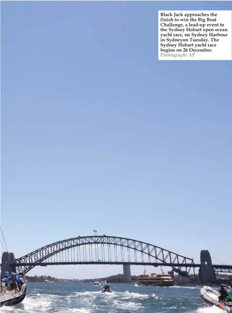  ??  ?? Black Jack approaches the finish to win the Big Boat Challenge, a lead-up event to the Sydney Hobart open ocean yacht race, on Sydney Harbour in Sydneyon Tuesday. The Sydney Hobart yacht race begins on 26 December. Photograph: AP