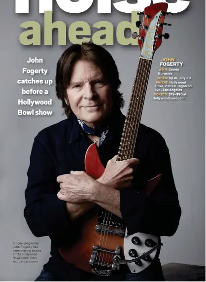  ?? PHOTO BY LEE CHERRY ?? Singer-songwriter John Fogerty has been playing shows at the Hollywood Bowl since 1969.