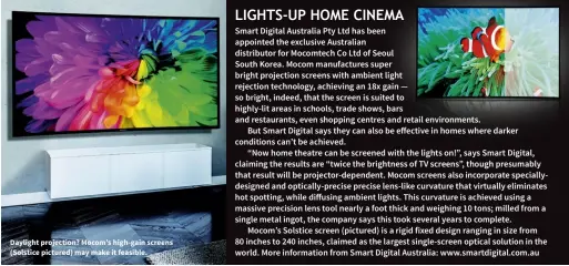  ??  ?? Daylight projection? Mocom’s high-gain screens (Solstice pictured) may make it feasible.