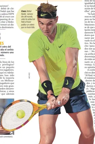  ??  ?? Cruce. Rafael Nadal, número dos del mundo, criticó la actitud de Nole al hacer público un criterio que no hacía falta.