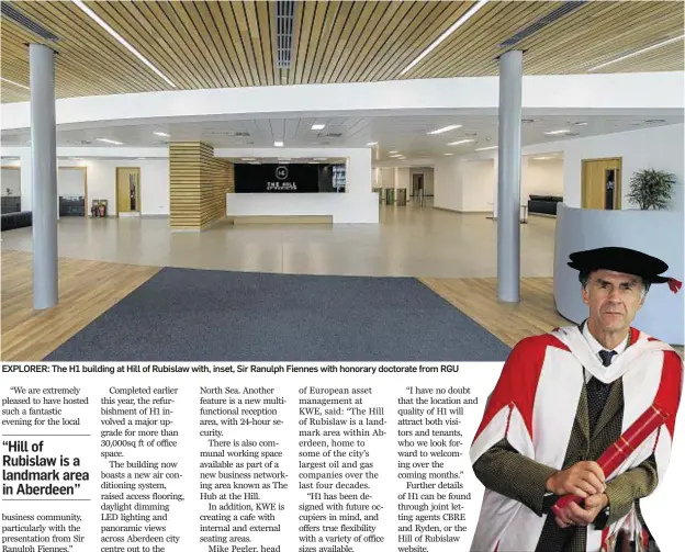  ??  ?? EXPLORER: The H1 building at Hill of Rubislaw with, inset, Sir Ranulph Fiennes with honorary doctorate from RGU