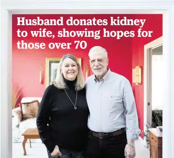  ?? JOHN J. KIM Chicago Tribune/TNS ?? Jon McCabe donated one of his kidneys to his wife, Carol, in May 2022 after undergoing a battery of medical procedures and tests to see whether he was qualified as a donor to his wife. They have been married for 53 years.