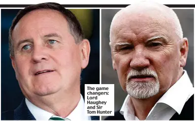  ??  ?? The game changers: Lord Haughey and Sir Tom Hunter