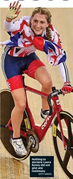  ?? GETTY IMAGES ?? Nothing to declare: Laura Kenny did not give any testimony