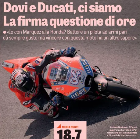  ?? MILAGRO ?? Andrea Dovizioso, 32 anni, quest’anno ha vinto il GP in Qatar: ora è 5o in campionato a 24 punti da Marquez