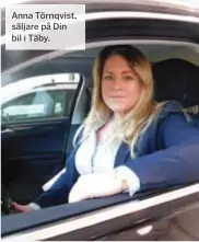  ??  ?? Anna Törnqvist, säljare på Din bil i Täby.